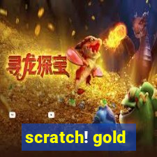 scratch! gold